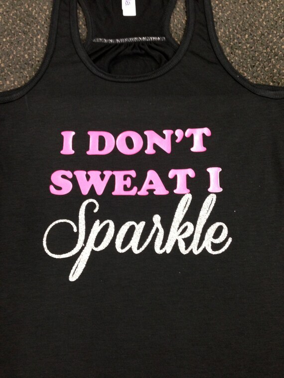 I Don't Sweat I Sparkle Glitter Gym Tank Top by sunsetsigndesigns