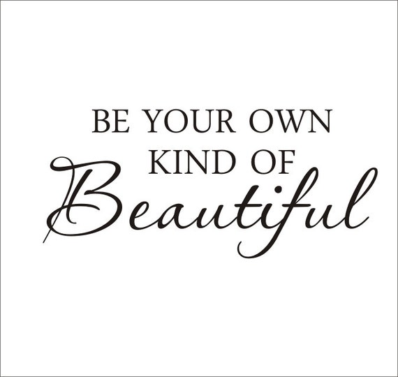 Be Your Own Kind of Beautiful Wall Decal Vinyl Wall Decal