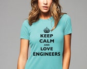 Keep Calm and Love Engineers T-Shirt - Soft Cotton T Shirts for Women, Men/Unisex, Kids