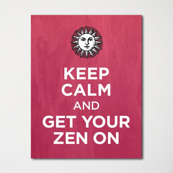 Items similar to Keep Calm and Get Your Zen On Fine Art Print