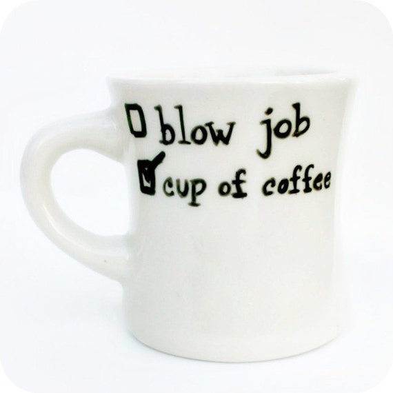 Funny Mug coffee cup diner mug Blow Job mens for by KnotworkShop