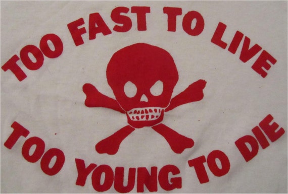 to fast to live too young to die shirt