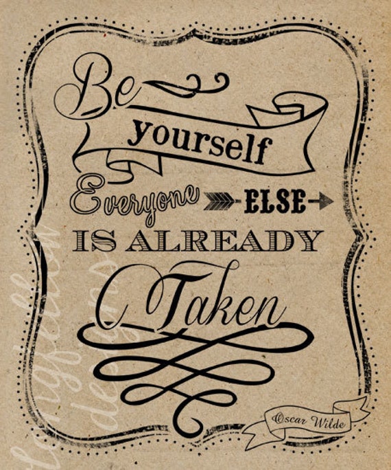 Be Yourself Everyone Else Is Taken Oscar Wilde Quote