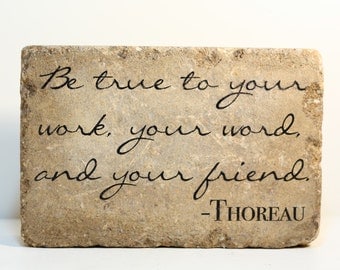 Rustic Garden Decor or Bookend- Be true to your work, your word and your friend. Thoreau. Tumbled Concrete Paver 6x9. Garden quote