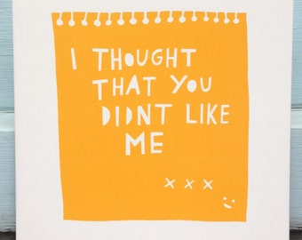 I Thought That You Didnt Like Me ceramic tile