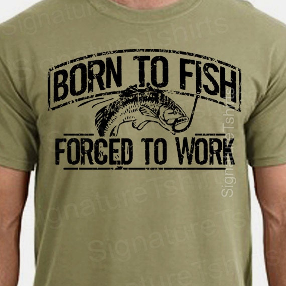 Collection 98+ Images born to fish forced to work tshirt Updated