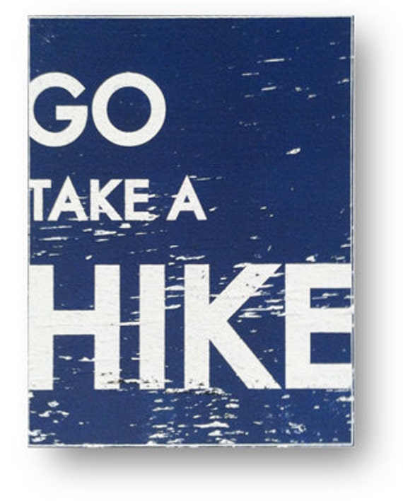 Items similar to Go Take a Hike 7.5 x 10 on Etsy