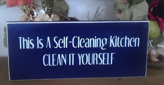 Items similar to This Is A Self-Cleaning Kitchen Clean It Yourself ...