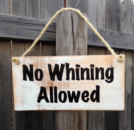 Items similar to No Whining Allowed - Distressed Inspirational ...