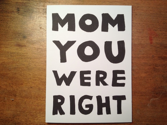 Funny Mother's Day Card - Mom You Were Right - Hand Drawn Mother's Day Card