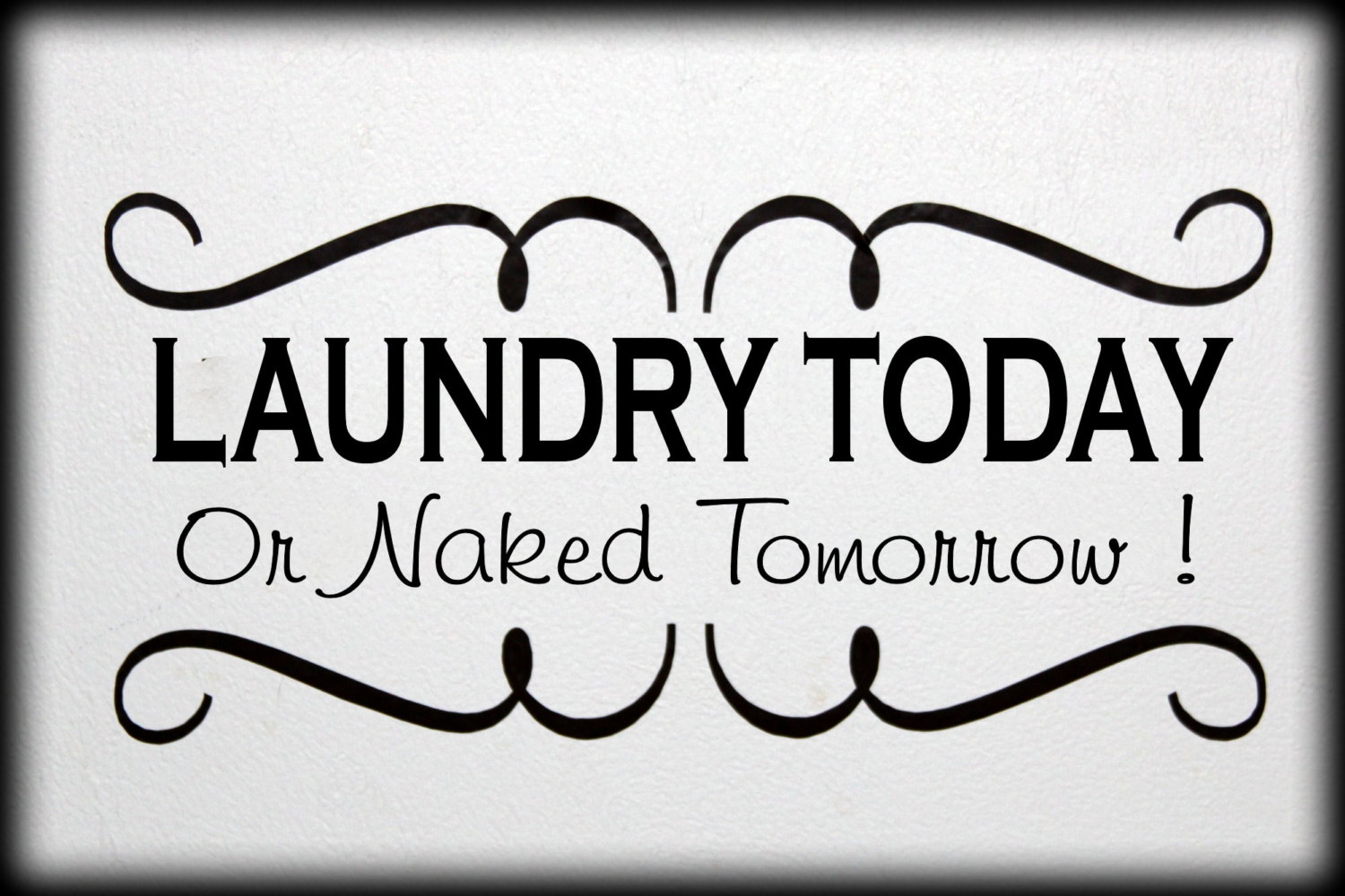 Download Laundry Today or naked tomorrow vinyl wall decal