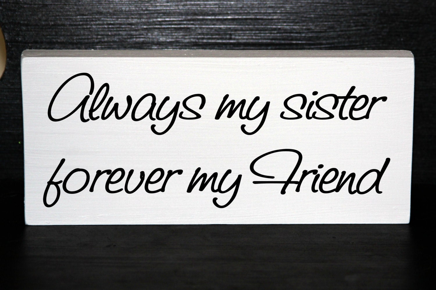 Always my sister forever my friend wood block