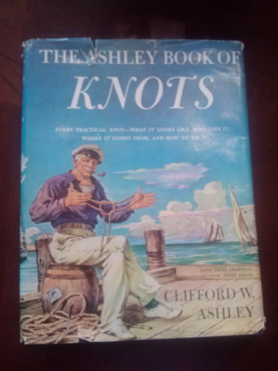 The Ashley Book of Knots by Clifford W. Ashley 1944 1st