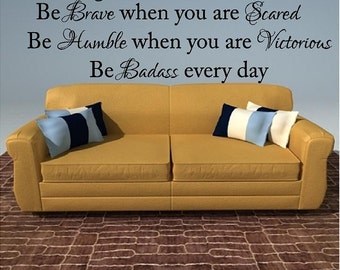 Be strong brave humble Badass Large Custom Vinyl Wall Decal art Lettering Graphic sticker Wall Mural