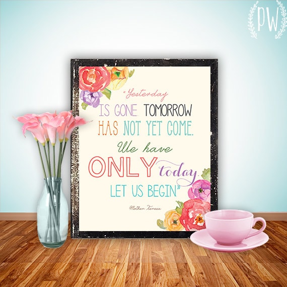 INSTANT DOWNLOAD Quote Art Printable, Print wall art decor poster, nursery family inspirational quote -Yesterday is gone, Mother Teresa