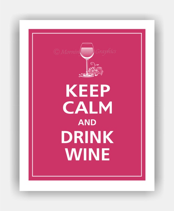 Items similar to Keep Calm and DRINK WINE Glass Print 8x10 (Regal Red
