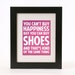 You Cant Buy Happiness But You Can Buy Shoes Wall Art 8x10