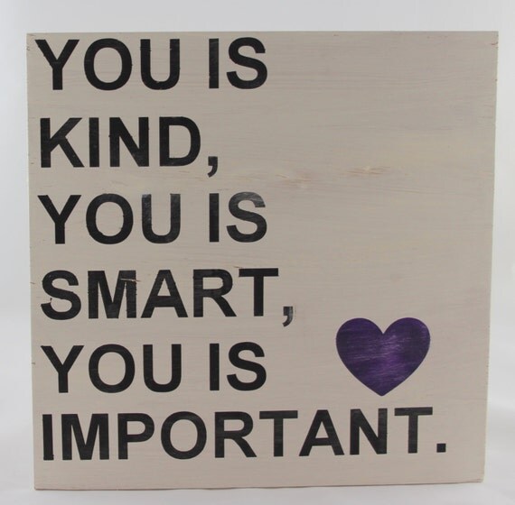 You is kind You is smart You is important handpainted sign