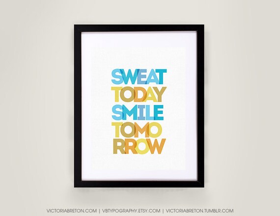 Sweat Today Smile Tomorrow 8x10 11x17 typography by vbtypography