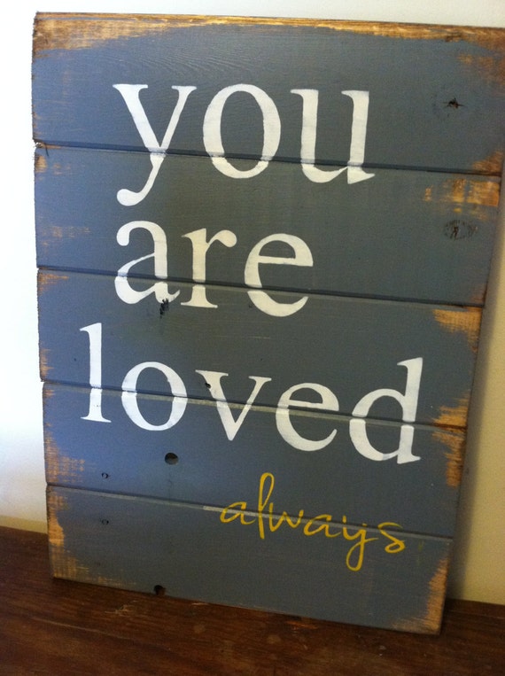 You are loved always 13" wide and 17 1/2" tall hand-painted wood sign add2cart
