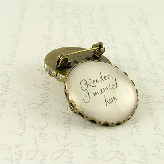 Jane Eyre Literary Quote Pin Brooch Reader I Married Him