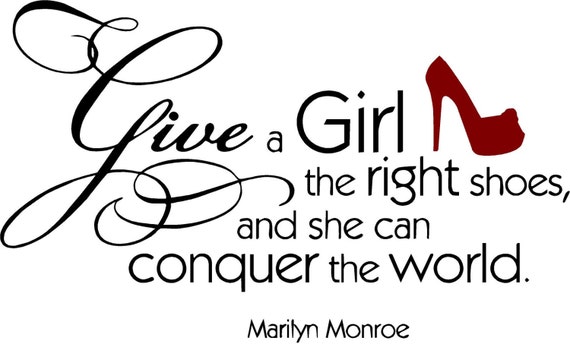 Items Similar To Quote Give A Girl The Right Shoes And She Can Conquer The World Marilyn 