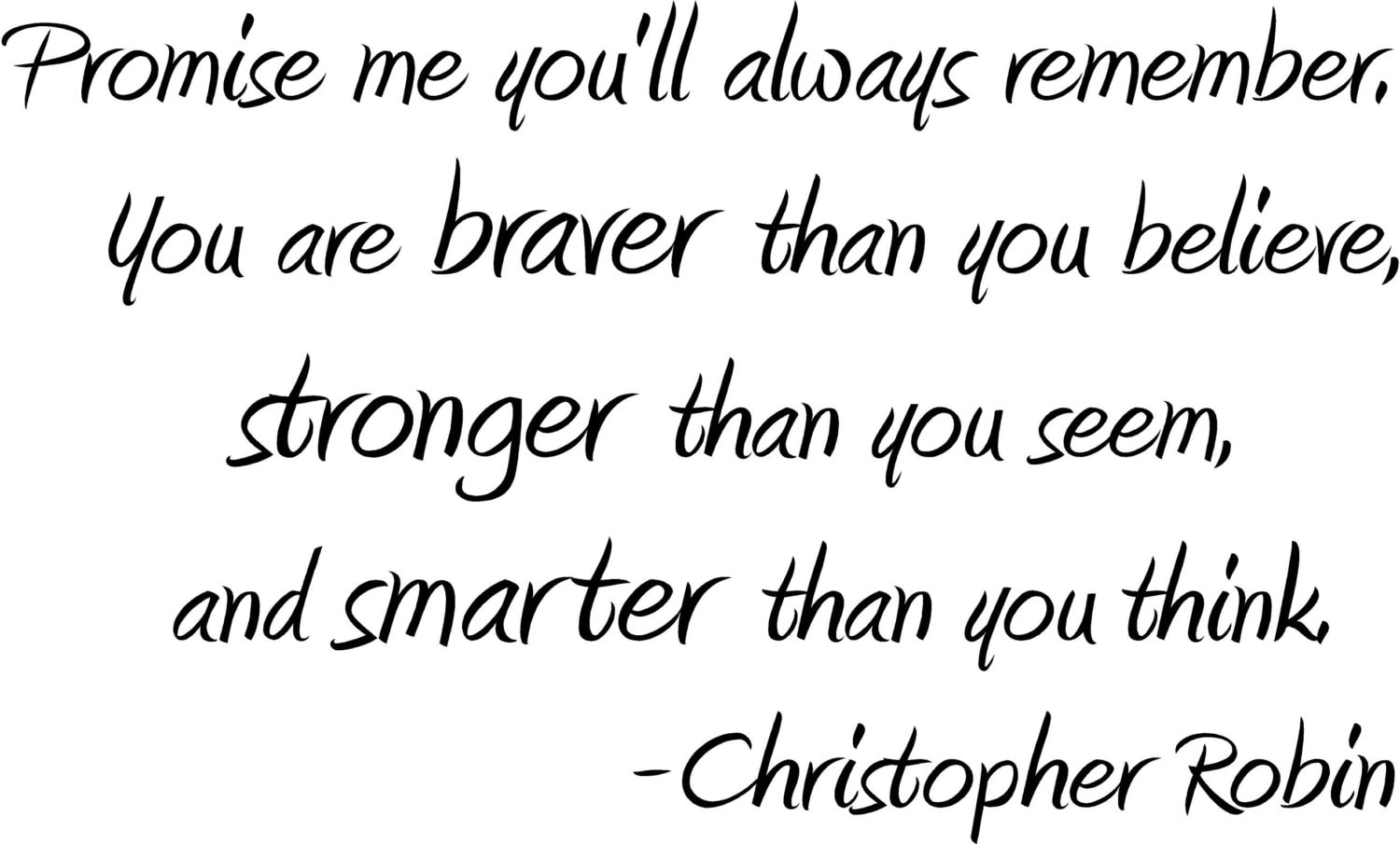 You are stronger than you think. Than you. I stronger i Smarter.