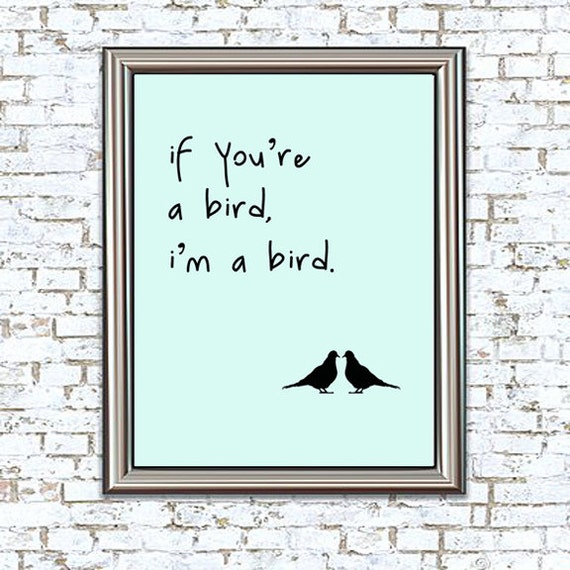 Items similar to If You're a Bird, I'm a Bird 8x10 Love Print on Etsy