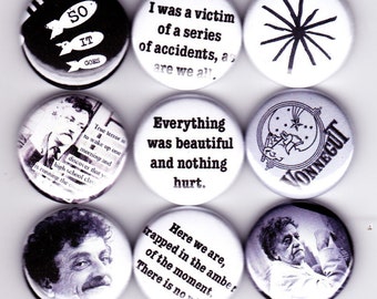 KURT VONNEGUT badges - set of 9 - everything was beautiful and nothing hurt - slaughter house five cats cradle breakfast of champions