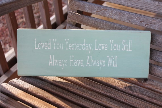 Download Wood Sign Loved You Yesterday Love You Still Always Have