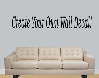 design your own wall decal quote custom make your own personalized wall decal wall lettering wall quote vinyl lettering