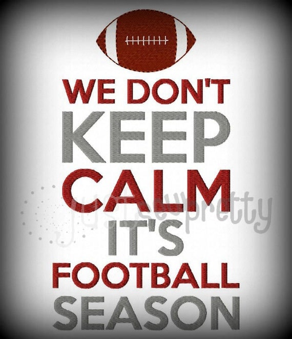 We Don't Keep Calm Football Season Machine Embroidery