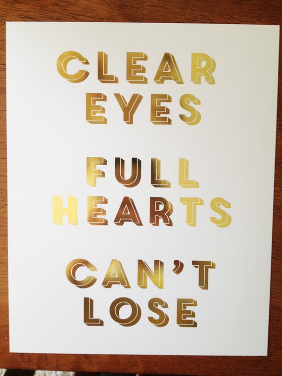 Gold Foil Metallic Friday Night Light's Clear Eyes Full Hearts Can't Lose Print