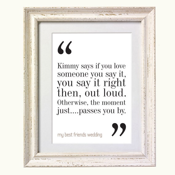 My Best Friends Wedding Movie Quote. Typography Print. 8x10 on