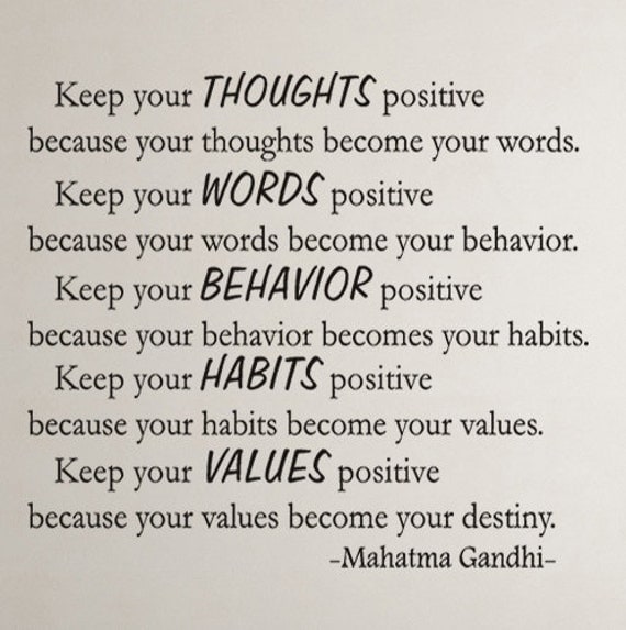 Keep your thoughts positive... Gandhi Inspirational