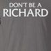 dont be a richard t shirt