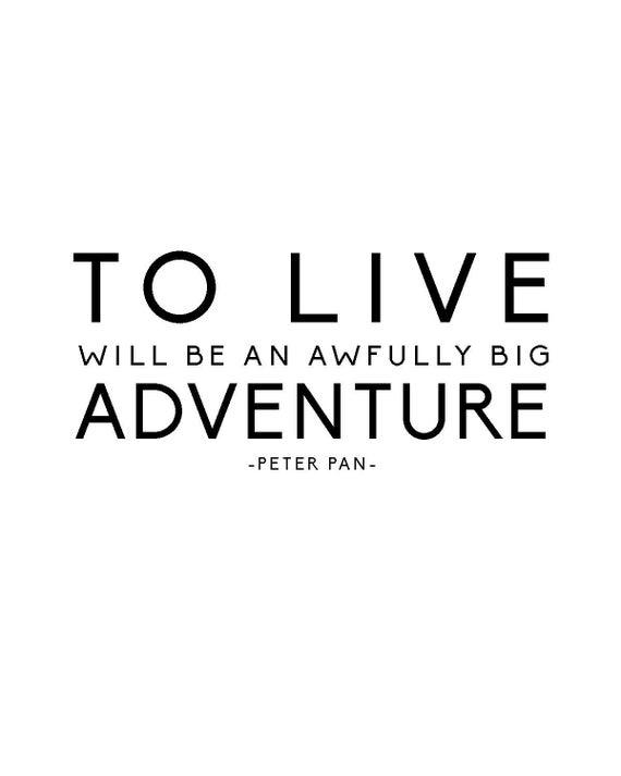 Peter Pan Quote Print: To Live Will Be an Awfully Big Adventure - Black & White; Peter Pan; Quote; Instant Download