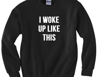 I Woke Up Like This Printed Crewneck Sweatshirt Fleece Jumper Grey ...