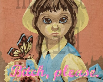 8x10 Print of Vintage Paint By Number PBN Bitch Please Girl