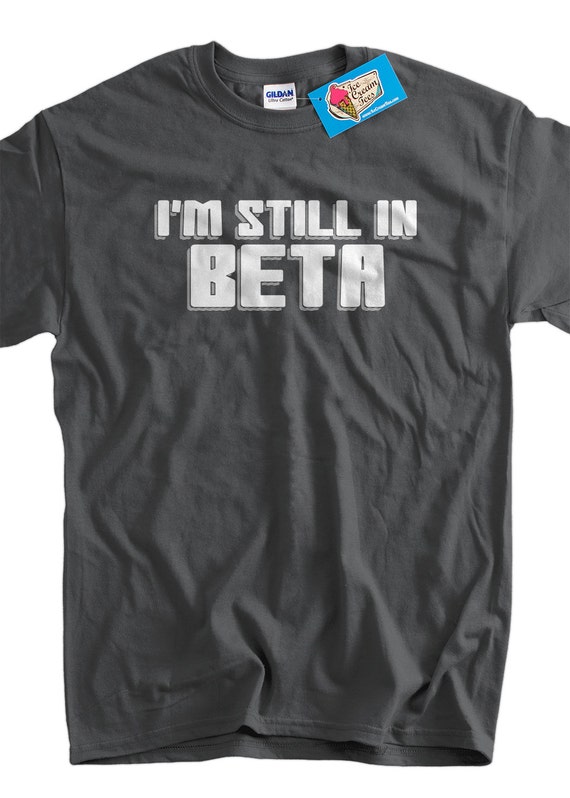 Shirt Im Still In Beta T Shirt Computer Science Code shirt im still in beta t shirt computer science code