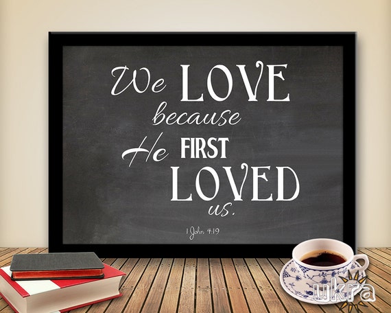 bible-verse-wall-art-we-love-because-he-first-loved-us-printable