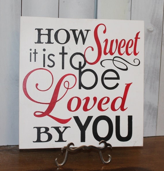 How SWEET is to be LOVED by YOU sign/Romantic Sign/Valentine/Wedding Sign/Anniversary/Gift