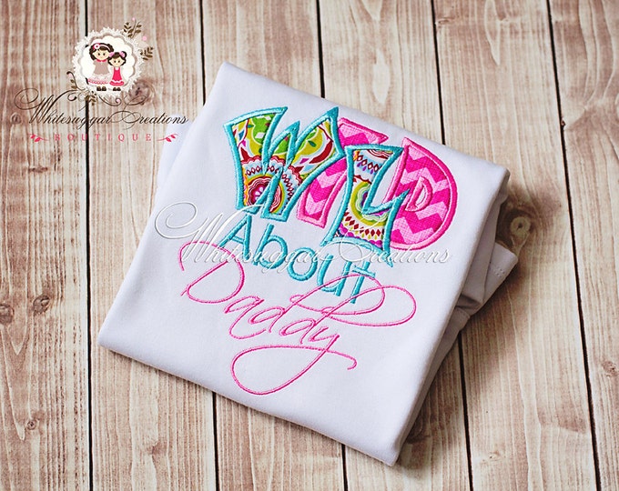 Wild About Daddy Embroidered Shirt for Baby Girls - Daddys Girl Shirt - Dads Gift