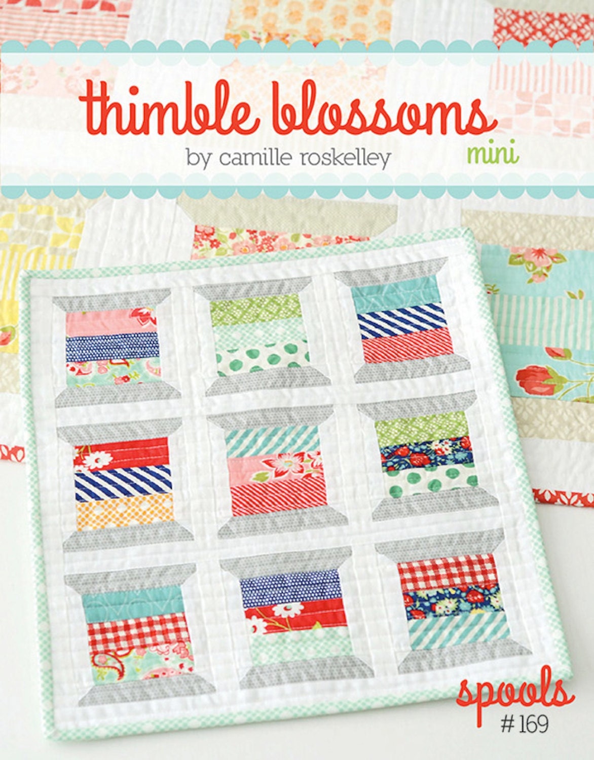 Thimble Blossoms Mini Spools Quilt Pattern 169 Fat Quarter