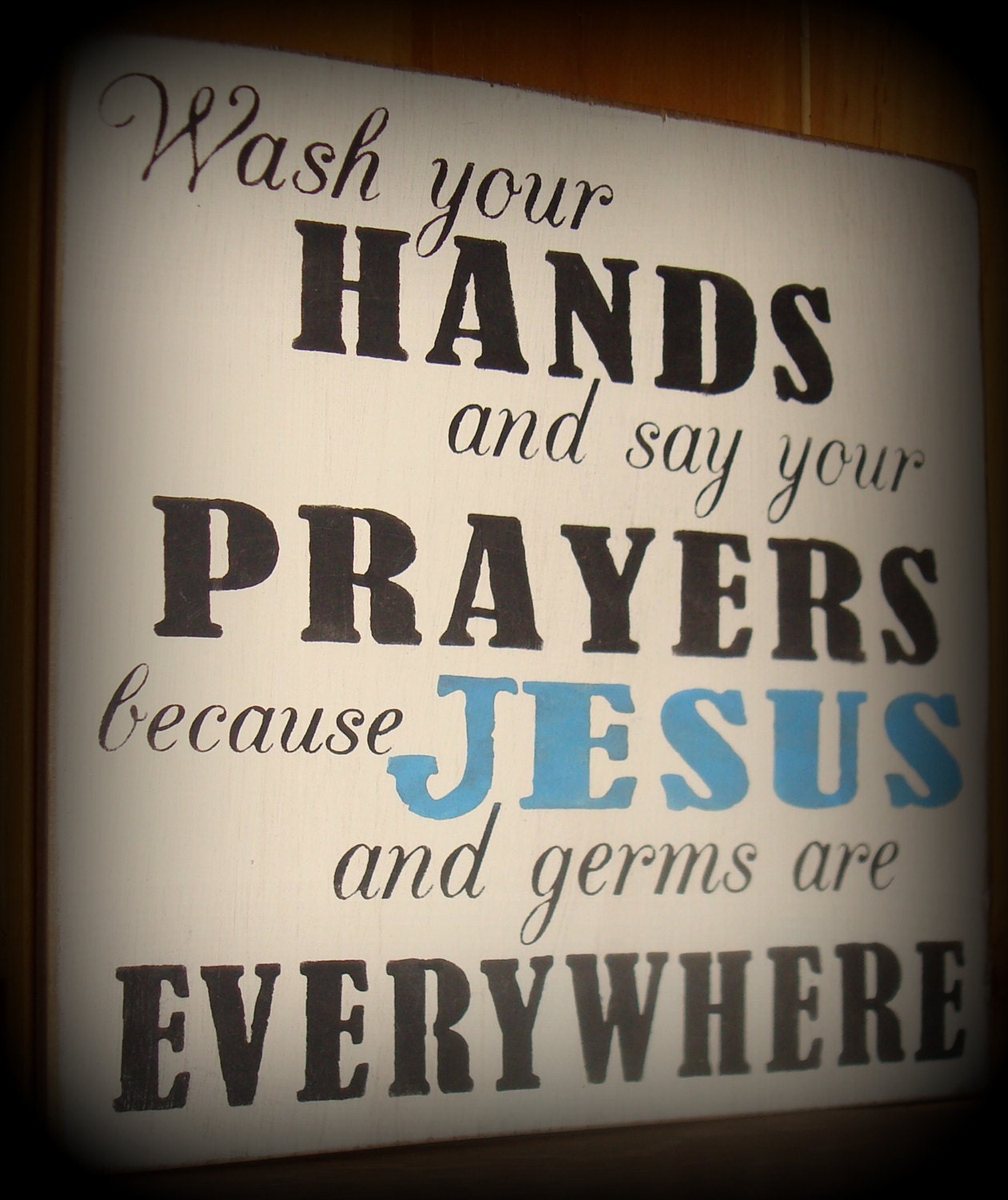 primitive-sign-wash-your-hands-and-say-your-prayers-because