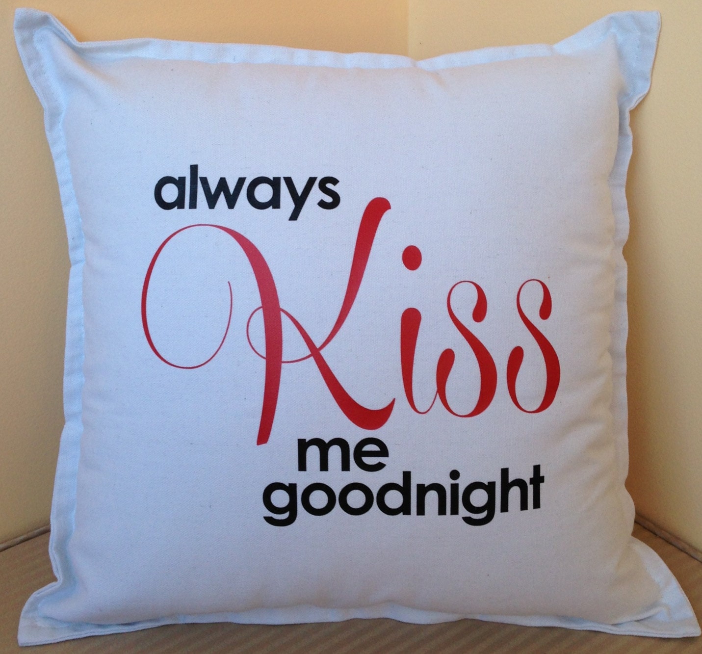 Very cute always KISS me goodnight pillow