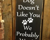 Dog Lovers Sign "If Our Dog Doesn't Like You, We Probably Won't Either" 10"X24" Wood Sign Subway Word Art by The Word Sister
