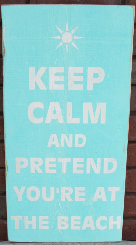 Keep Calm and Pretend You're at the Beach Distressed Wood Sign, Great for Beach