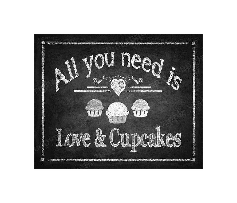 Download All you need is love and cupcakes sign 5x7 8x10 or 11 x 14