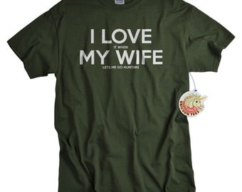 Hunting Gifts - Tshirt - Mens Gift - Gifts for Dad or Husband - I Love My Wife Tshirt - Shirt for Him